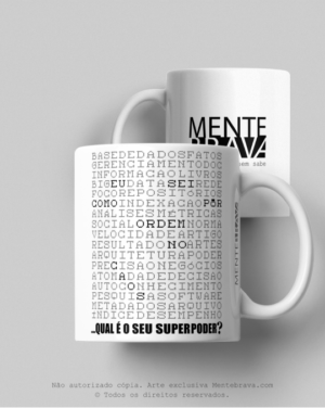 Caneca, de um lado uma estampa exclusiva com letras embaralhadas, igual caça palavras e em destaque os dizeres "eu sei como pôr ordem no caos" e embaixo: "qual o sei superpoder?" e do outro o logo da MenteBrava